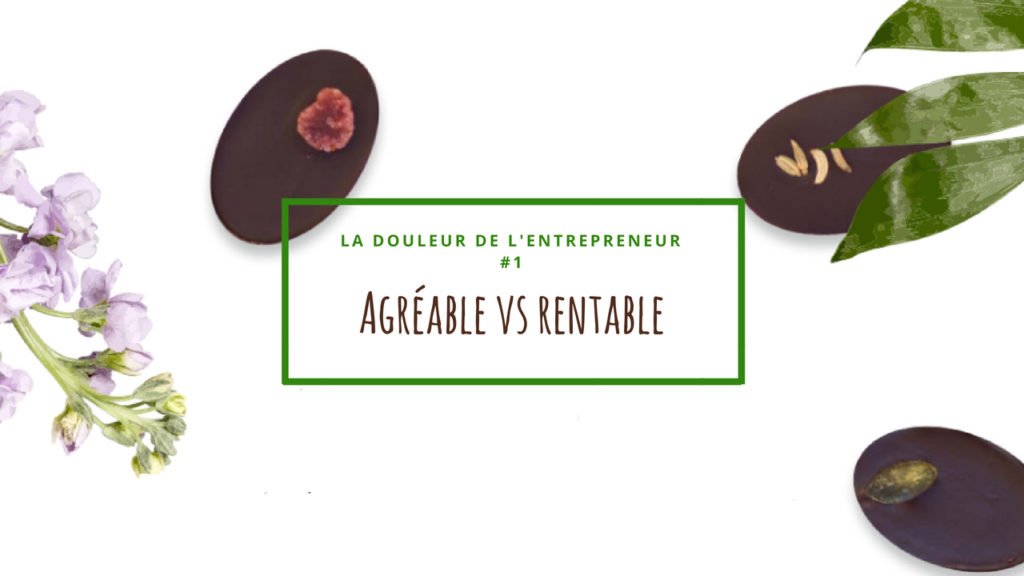 La douleur de l'entrepreneur : Agréable vs Rentable